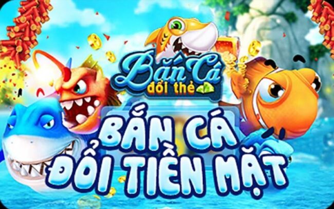 ban-ca-doi-tien-mat